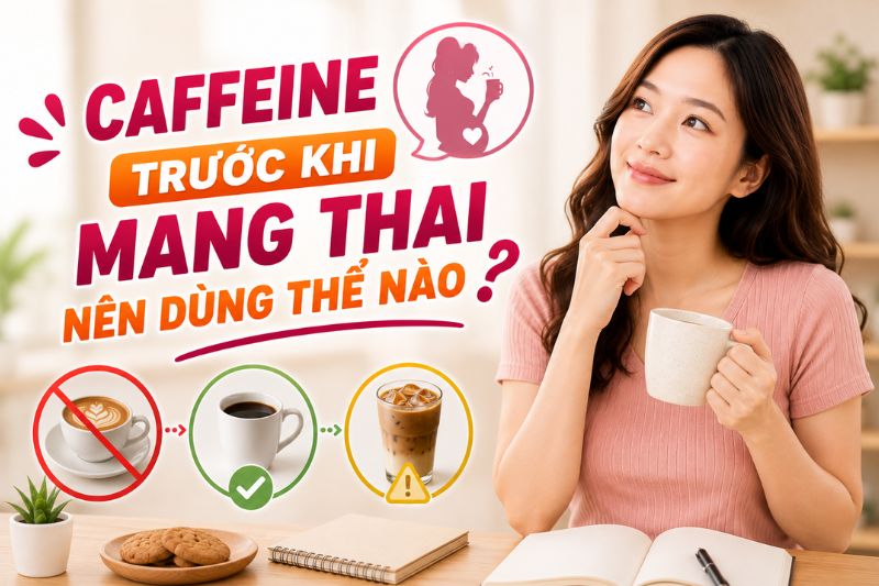 caffein có nên sử dụng trước khi mang thai